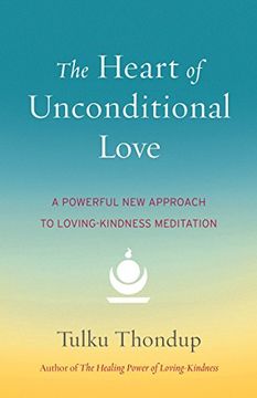 portada The Heart of Unconditional Love: A Powerful new Approach to Loving-Kindness Meditation (in English)