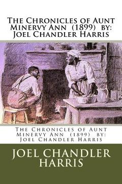 portada The Chronicles of Aunt Minervy Ann (1899) by: Joel Chandler Harris (en Inglés)