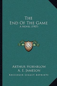 portada the end of the game: a novel (1907) (in English)