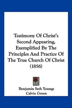 portada testimony of christ's second appearing, exemplified by the principles and practice of the true church of christ (1856) (en Inglés)