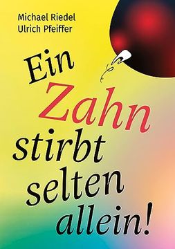 portada Ein Zahn Stirbt Selten Allein! Was die Zähne Über Unseren Körper Sagen (in German)