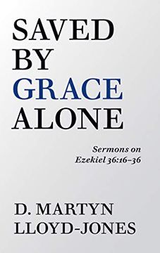 portada Saved by Grace Alone: Sermons on Ezekiel 36: 16-36 (en Inglés)