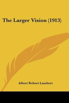 portada the larger vision (1913) (in English)