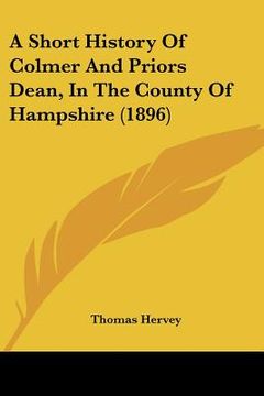 portada a short history of colmer and priors dean, in the county of hampshire (1896) (en Inglés)