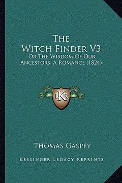 portada the witch finder v3: or the wisdom of our ancestors, a romance (1824) (en Inglés)