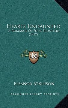 portada hearts undaunted: a romance of four frontiers (1917) (en Inglés)