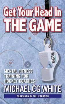 portada Get Your Head In The Game: Mental Fitness Training for Hockey Coaches