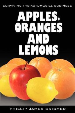 portada apples, oranges and lemons: surviving the automobile business (en Inglés)