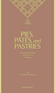 portada Charlotte Birnbaum - on the Table Pies, Pates and Pastries Secrets old and new of the art of Cooking (in English)