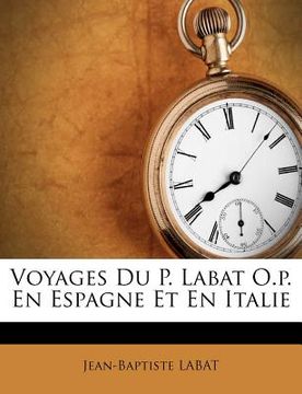 portada Voyages Du P. Labat O.p. En Espagne Et En Italie (en Francés)