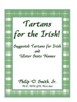 portada tartans for the irish!: suggested tartans for irish and ulster scots names (en Inglés)
