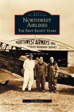 portada Northwest Airlines: The First Eighty Years (in English)