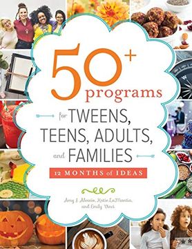 portada 50+ Programs for Tweens, Teens, Adults, and Families: 12 Months of Ideas (en Inglés)