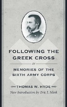 portada following the greek cross: or, memories of the sixth army corps (en Inglés)