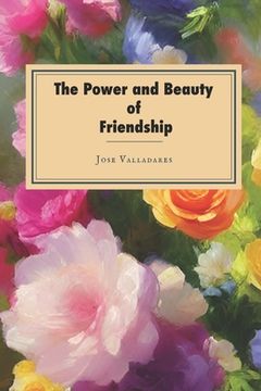 portada The Power and Beauty of Friendship (en Inglés)