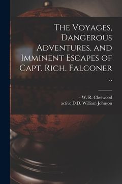 portada The Voyages, Dangerous Adventures, and Imminent Escapes of Capt. Rich. Falconer .. (en Inglés)