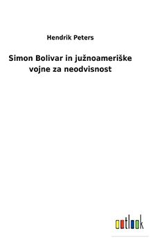 portada Simon Bolivar in Južnoameriške Vojne za Neodvisnost 