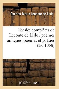 portada Poésies Complètes de Leconte de Lisle: Poèmes Antiques, Poèmes et Poésies (Éd. 1858) (Littérature) (in French)