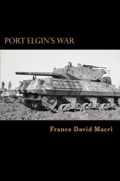 portada Port Elgin's War: A History of a Canadian Town and the 98th (Bruce) Anti-tank Battery during the Second World War (in English)