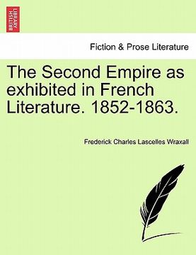 portada the second empire as exhibited in french literature. 1852-1863. (in English)