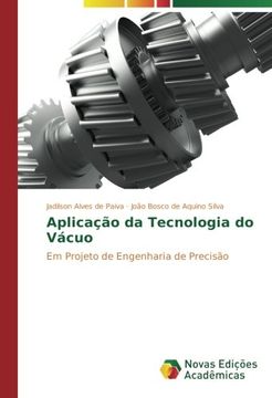 portada Aplicação da Tecnologia do Vácuo: Em Projeto de Engenharia de Precisão (Portuguese Edition)
