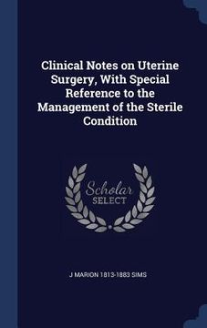 portada Clinical Notes on Uterine Surgery, With Special Reference to the Management of the Sterile Condition