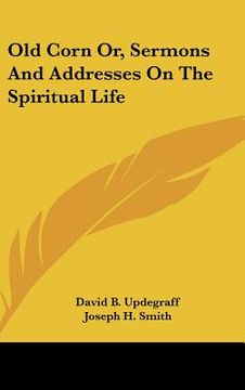 portada old corn or, sermons and addresses on the spiritual life