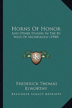 portada horns of honor: and other studies in the by-ways of archeology (1900) (en Inglés)