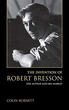 portada The Invention of Robert Bresson: The Auteur and his Market (en Inglés)
