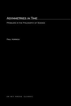 portada asymmetries in time: problems in the philosophy of science (en Inglés)