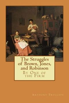 portada The Struggles of Brown, Jones, and Robinson: By One of the Firm (en Inglés)