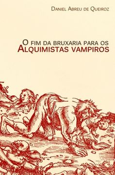 portada O fim da bruxaria para os alquimistas vampiros: Contos de realismo fantástico, terror e outras esquisitices 