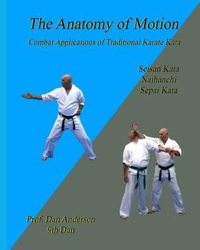 portada The Anatomy Of Motion: Combat Applications of Traditional Karate Kata (in English)