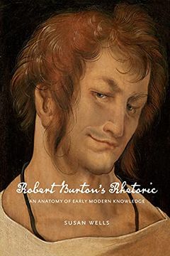 portada Robert Burton'S Rhetoric: An Anatomy of Early Modern Knowledge: 12 (Rsa Series in Transdisciplinary Rhetoric) (en Inglés)