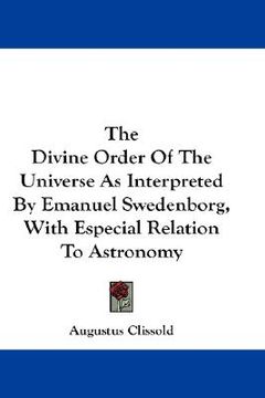 portada the divine order of the universe as interpreted by emanuel swedenborg, with especial relation to astronomy (en Inglés)