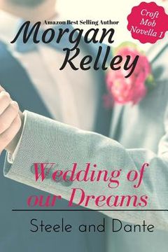 portada Wedding of Our Dreams: Steele and Dante Novella 3.5 (en Inglés)