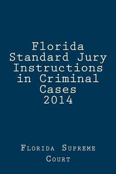 portada Florida Standard Jury Instructions in Criminal Cases 2014 (en Inglés)