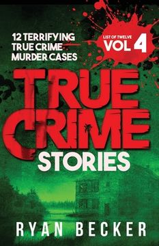 portada True Crime Stories Volume 4: 12 Terrifying True Crime Murder Cases 