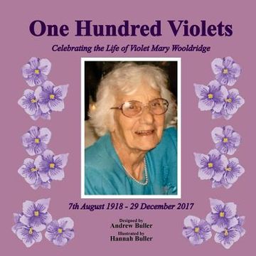 portada One Hundred Violets: Celebrating the Life of Violet Mary Wooldridge (en Inglés)