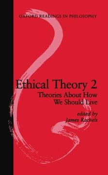 portada Ethical Theory 2: Theories About how we Should Live: Theories About how we Should Live vol 2 (Oxford Readings in Philosophy) 
