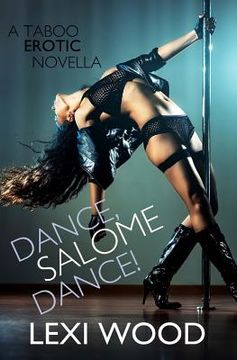 portada Dance, Salome, Dance!: A Taboo Erotic Novella (en Inglés)
