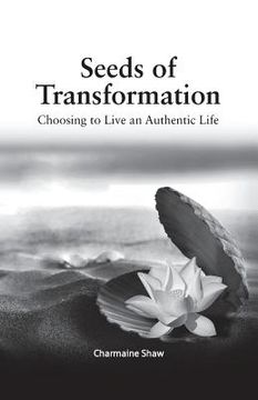 portada Seeds of Transformation: Choosing to Live an Authentic Life (en Inglés)