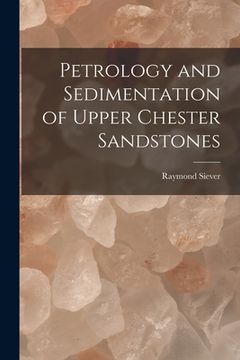 portada Petrology and Sedimentation of Upper Chester Sandstones (en Inglés)