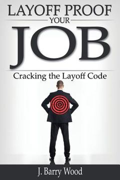 portada Layoff Proof Your Job: Cracking the Layoff Code (en Inglés)