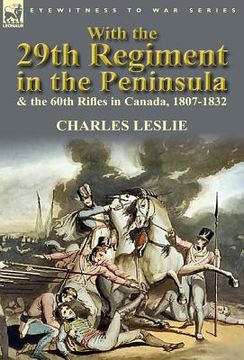 portada with the 29th regiment in the peninsula & the 60th rifles in canada, 1807-1832 (in English)