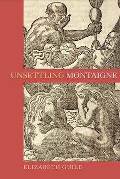 portada Unsettling Montaigne: Poetics, Ethics and Affect in the Essais and Other Writings (Gallica) (en Inglés)