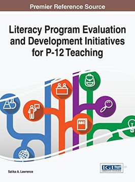 portada Literacy Program Evaluation and Development Initiatives for P-12 Teaching (Advances in Educational Marketing, Administration, and Leadership) 