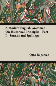 portada A Modern English Grammar - On Historical Principles - Part I - Sounds and Spellings (en Inglés)