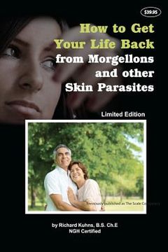 portada how to get your life back from morgellons and other skin parasites limited edit (en Inglés)