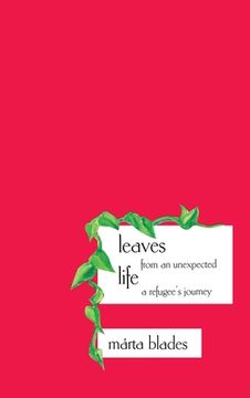 portada Leaves from an Unexpected Life: A Refugee's Journey (en Inglés)
